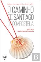 (Quase) Tudo o que Precisa de Saber sobre o Caminho de Santiago de Compostela