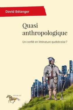 Bertrand.pt - Quasi Anthropologique : Un Conflit En Littérature Québécoise ?
