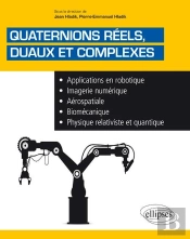 Quaternions Réels, Duaux Et Complexes - Applications En Robotique, Imagerie Numérique, Aérospatiale, Biomécanique, Physique Relativiste Et Quantique