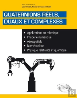 Bertrand.pt - Quaternions Réels, Duaux Et Complexes - Applications En Robotique, Imagerie Numérique, Aérospatiale, Biomécanique, Physique Relativiste Et Quantique