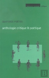 Quatorze Poetes ; Anthologie Critique Et Poetique