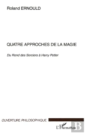Quatre Approches De La Magie ; Du Rond Des Sorciers A Harry Potter