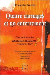 Quatre Carnages Et Un Enterrement ; Lire Et Écrire Des Nouvelles Policières : Comment Faire ?