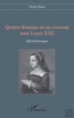 Bertrand.pt - Quatre Femmes Et Un Couvent Sous Louis Xiii