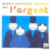 Quatre Nouvelles Réalistes Sur L'Argent