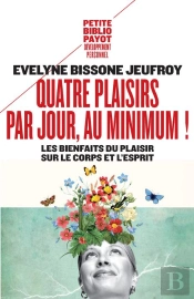 Quatre Plaisirs Par Jour Au Minimum ! Les Bienfaits Du Plaisir Sur Le Corps Et L'Esprit