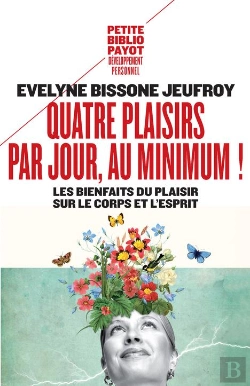 Bertrand.pt - Quatre Plaisirs Par Jour Au Minimum ! Les Bienfaits Du Plaisir Sur Le Corps Et L'Esprit