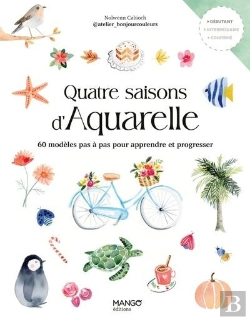 Bertrand.pt - Quatre Saisons D'Aquarelle : 60 Modèles Pas À Pas Pour Apprendre Et Progresser