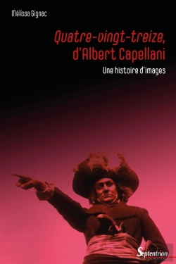 Bertrand.pt - Quatre-Vingt-Treize, D'Albert Capellani : Une Histoire D'Images