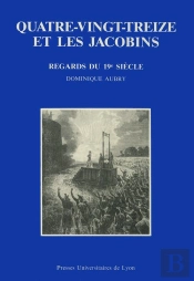 Quatre-Vingt-Treize Et Les Jacobins - Regards Litteraires Du 19e Siecle