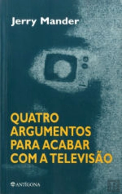 Bertrand.pt - Quatro Argumentos Para Acabar com a Televisão