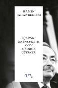 Quatro Entrevistas com George Steiner