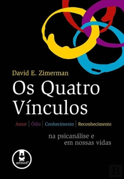 Bertrand.pt - Quatro Vínculos - Amor, Ódio, Conhecimento e Reconhecimento da Psicanálise em Nossas Vidas