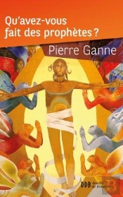 Qu'Avez-Vous Fait Des Prophètes ?