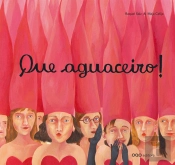 Que Aguaceiro!