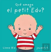 Que Amaga El Petit Edu