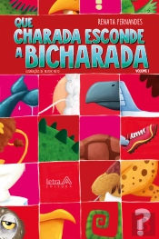 Que Charada Esconde A Bicharada - Volume I