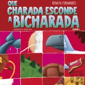 Que Charada Esconde A Bicharada - Volume I