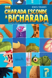 Que Charada Esconde A Bicharada - Volume Ii