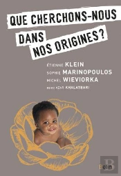 Que Cherche-T-On Dans Nos Origines  ?