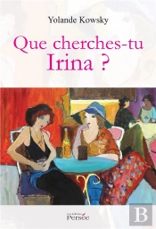 Que Cherches-Tu Irina ?
