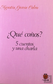 ¿Que Coños? 5 Cuentos Y Una Charla