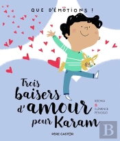 Que D'Émotions ; Trois Baisers D'Amour Pour Karam