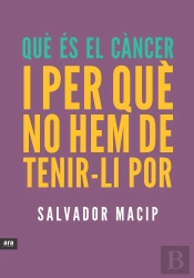 Què És El Càncer I Per Què No Hem De Tenir-Li Por