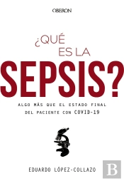 ¿Que Es La Sepsis? Algo Mas Que El Estado Final Del Paciente Con Covid-19