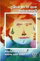 ¿Qué Es Lo Que Sabemos? Aforismos E Ideas Sobre Casi Todo