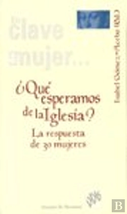 Bertrand.pt - ¿Qué Esperamos De La Iglesia? La Respuesta De 30 Mujeres