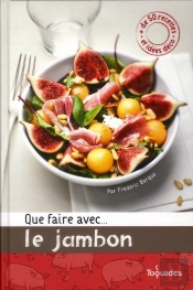 Que Faire Avec... Le Jambon