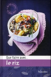 Que Faire Avec... Le Riz