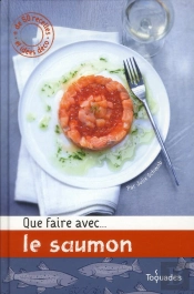 Que Faire Avec ... Le Saumon