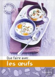 Que Faire Avec... Les Oeufs