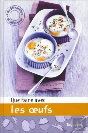 Que Faire Avec... Les Oeufs