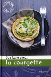 Que Faire Avec...La Courgette