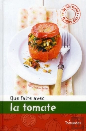 Que Faire Avec...La Tomate