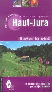 Que Faire Dans Le Parc Naturel Regional Du Haut Jura (Edition 2006)