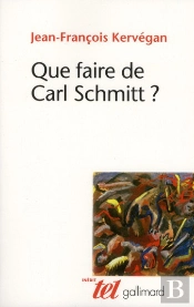 Que Faire De Carl Schmitt ?