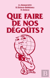 Que Faire De Nos Dégoûts ?