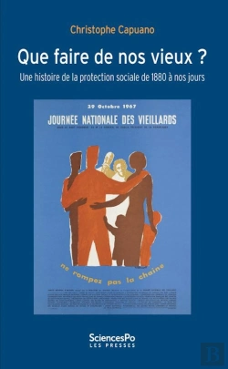 Bertrand.pt - Que Faire Des Vieux ? Une Histoire De La Protection Sociale De 1880 À Nos Jours