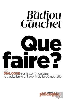 Bertrand.pt - Que Faire?  Dialogue Sur Le Communisme, Le Capitalisme Et L'Avenir De La Démocratie