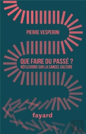 Que Faire Du Passe ? - Reflexions Sur La Cancel Culture
