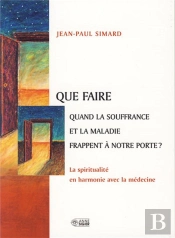 Que Faire Quand La Souffrance Et La Maladie Frappent À Notre Porte?