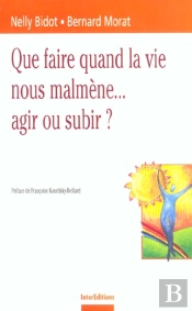 Que Faire Quand La Vie Nous Malmene... Agir Ou Subir ; 2e Edition