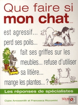Bertrand.pt - Que Faire Si Mon Chat... ; Est Agressif..., Perd Ses Poils..., Fait Ses Griffes Sur Les Meubles..., Refuse D'Utiliser Sa Litière..., Mange Les Plantes... ?