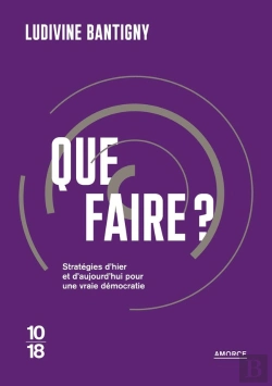 Bertrand.pt - Que Faire ? Stratégies D'Hier Et D'Aujourd'Hui Pour Une Vraie Démocratie