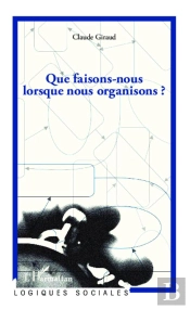 Que Faisons-Nous Lorsque Nous Organisons ?