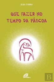 Que Fazer no Tempo da Páscoa